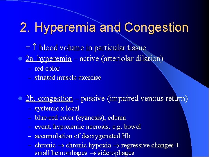2. Hyperemia and Congestion = blood volume in particular tissue l 2 a. hyperemia
