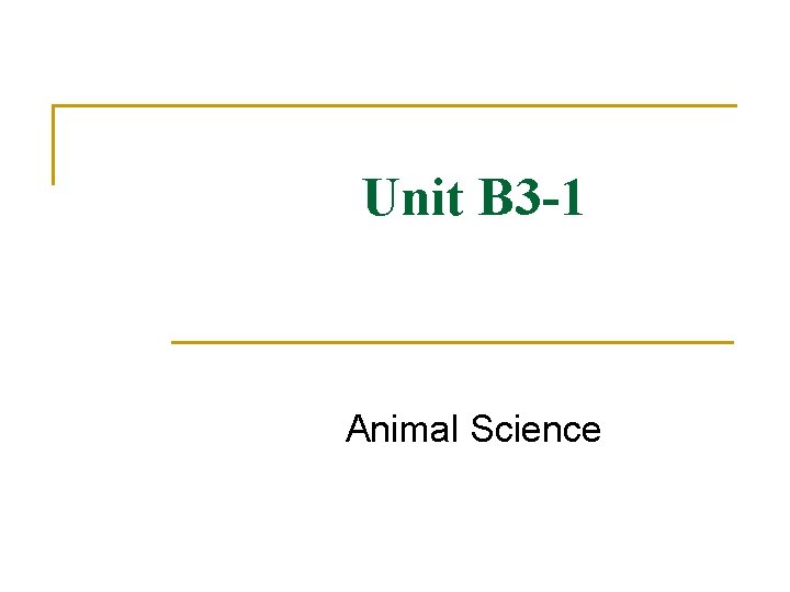 Unit B 3 -1 Animal Science 