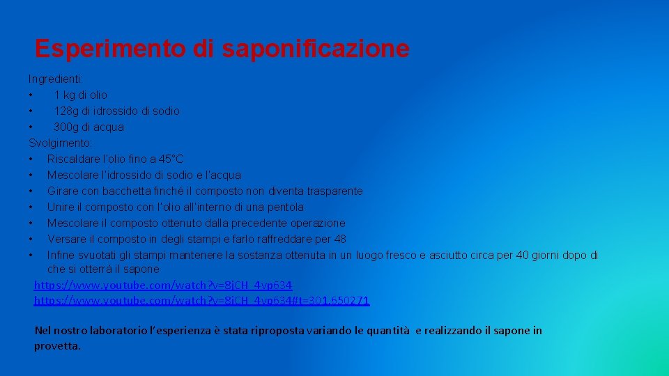 Esperimento di saponificazione Ingredienti: • 1 kg di olio • 128 g di idrossido