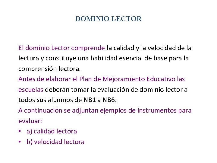 DOMINIO LECTOR El dominio Lector comprende la calidad y la velocidad de la lectura