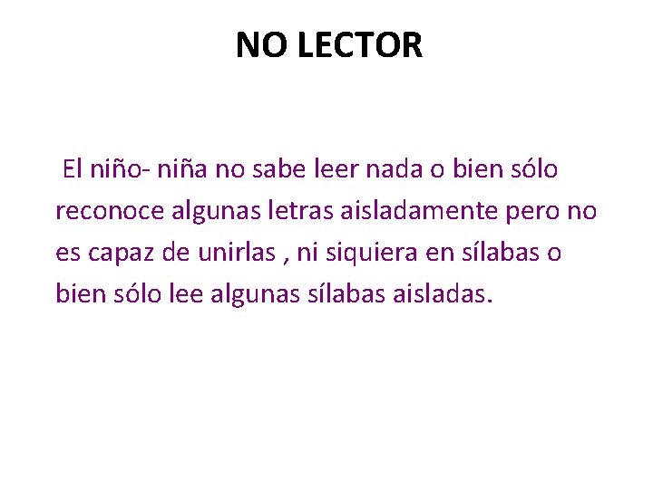 NO LECTOR El niño- niña no sabe leer nada o bien sólo reconoce algunas