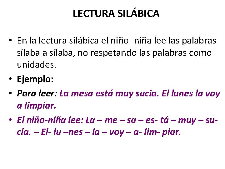 LECTURA SILÁBICA • En la lectura silábica el niño- niña lee las palabras sílaba