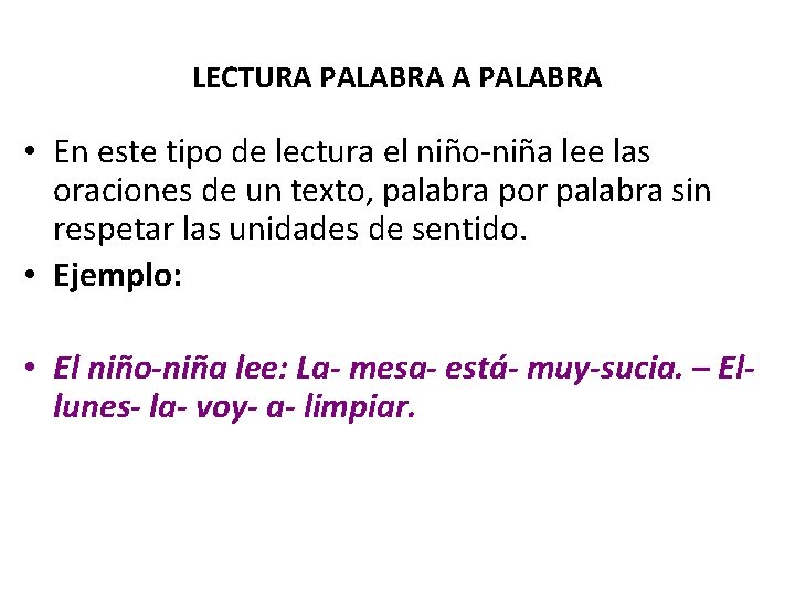 LECTURA PALABRA • En este tipo de lectura el niño-niña lee las oraciones de