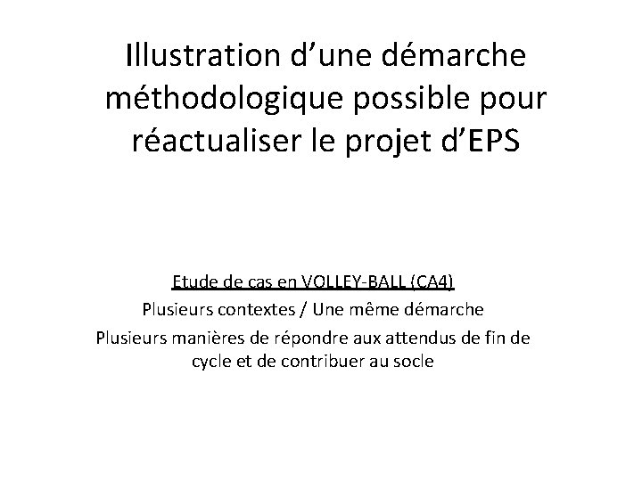 Illustration d’une démarche méthodologique possible pour réactualiser le projet d’EPS Etude de cas en