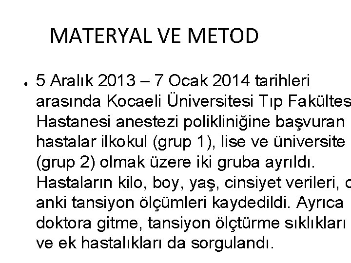 MATERYAL VE METOD ● 5 Aralık 2013 – 7 Ocak 2014 tarihleri arasında Kocaeli