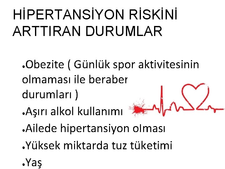 HİPERTANSİYON RİSKİNİ ARTTIRAN DURUMLAR Obezite ( Günlük spor aktivitesinin olmaması ile beraber giden şişmanlık