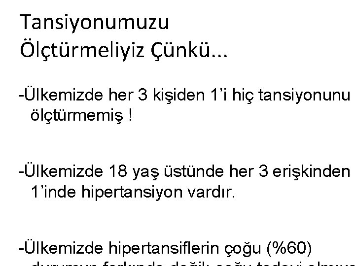 Tansiyonumuzu Ölçtürmeliyiz Çünkü. . . -Ülkemizde her 3 kişiden 1’i hiç tansiyonunu ölçtürmemiş !