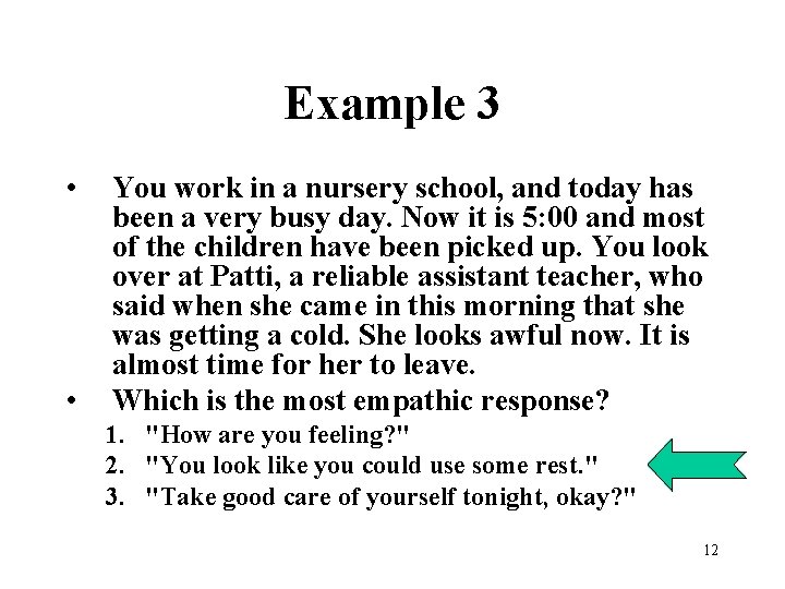 Example 3 • • You work in a nursery school, and today has been