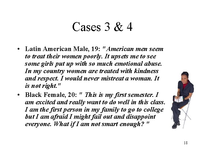 Cases 3 & 4 • Latin American Male, 19: "American men seem to treat