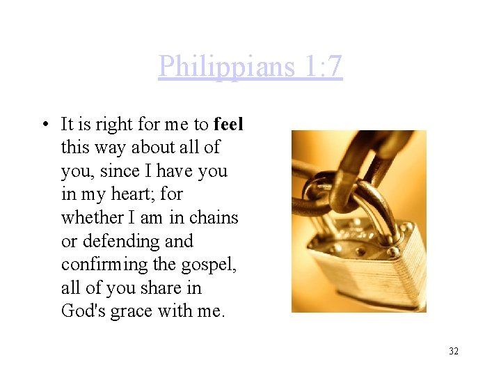 Philippians 1: 7 • It is right for me to feel this way about