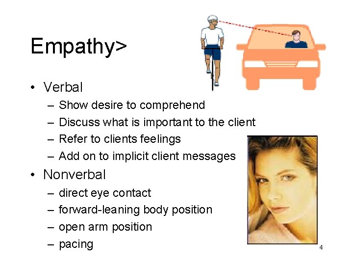 Empathy> • Verbal – – Show desire to comprehend Discuss what is important to