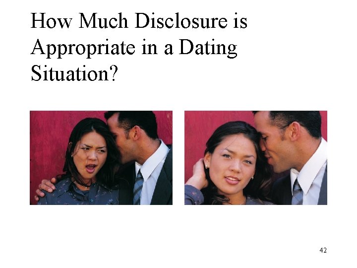 How Much Disclosure is Appropriate in a Dating Situation? 42 