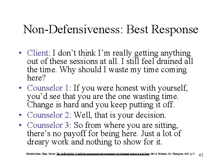 Non-Defensiveness: Best Response • Client: I don’t think I’m really getting anything out of