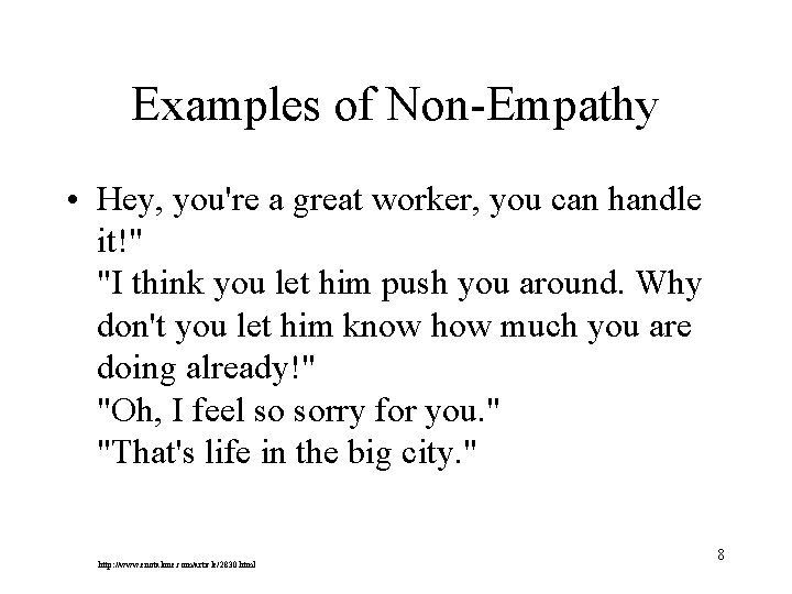 Examples of Non-Empathy • Hey, you're a great worker, you can handle it!" "I