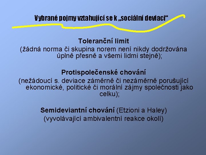 Vybrané pojmy vztahující se k „sociální deviaci“ Toleranční limit (žádná norma či skupina norem