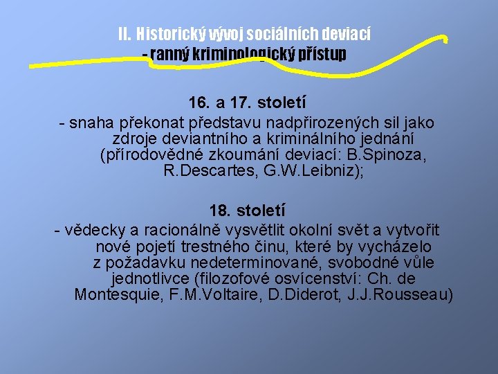 II. Historický vývoj sociálních deviací - ranný kriminologický přístup 16. a 17. století -