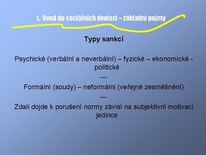 I. Úvod do sociálních deviací – základní pojmy Typy sankcí Psychické (verbální a neverbální)