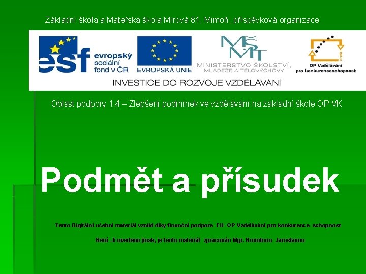 Základní škola a Mateřská škola Mírová 81, Mimoň, příspěvková organizace Oblast podpory 1. 4 Základní škola a Mateřská škola Mírová 81, Mimoň, příspěvková organizace Oblast podpory 1. 4