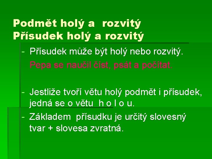 Podmět holý a rozvitý Přísudek holý a rozvitý - Přísudek může být holý nebo Podmět holý a rozvitý Přísudek holý a rozvitý - Přísudek může být holý nebo