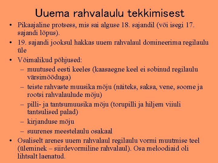 Uuema rahvalaulu tekkimisest • Pikaajaline protsess, mis sai alguse 18. sajandil (või isegi 17.