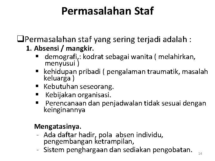 Permasalahan Staf q. Permasalahan staf yang sering terjadi adalah : 1. Absensi / mangkir.