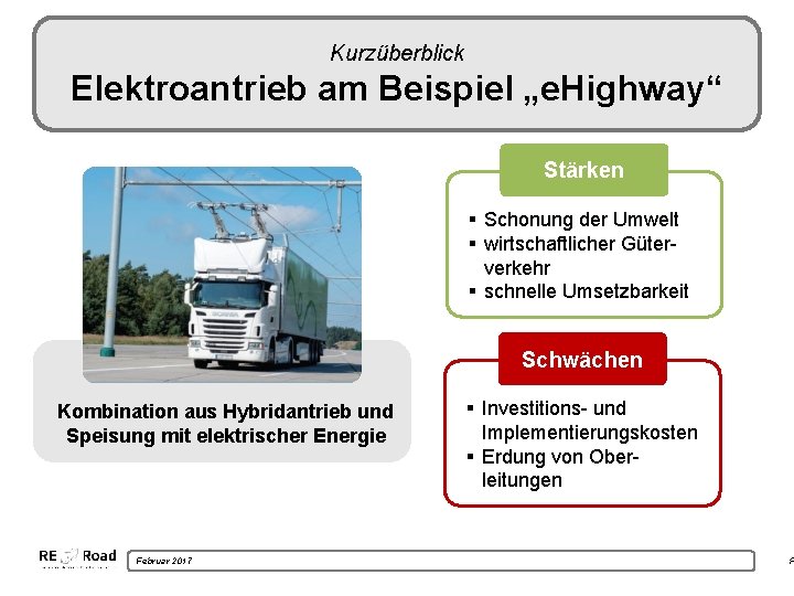 Kurzüberblick Elektroantrieb am Beispiel „e. Highway“ Stärken § Schonung der Umwelt § wirtschaftlicher Güterverkehr