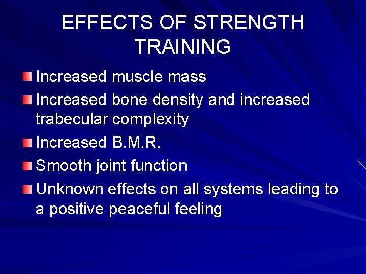 EFFECTS OF STRENGTH TRAINING Increased muscle mass Increased bone density and increased trabecular complexity