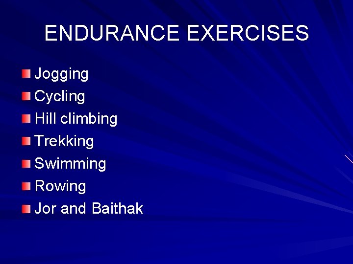 ENDURANCE EXERCISES Jogging Cycling Hill climbing Trekking Swimming Rowing Jor and Baithak 