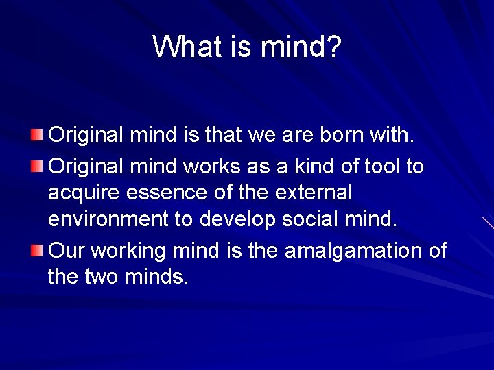 What is mind? Original mind is that we are born with. Original mind works