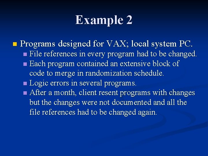 Example 2 n Programs designed for VAX; local system PC. File references in every Example 2 n Programs designed for VAX; local system PC. File references in every