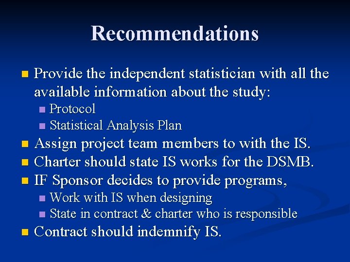 Recommendations n Provide the independent statistician with all the available information about the study: Recommendations n Provide the independent statistician with all the available information about the study:
