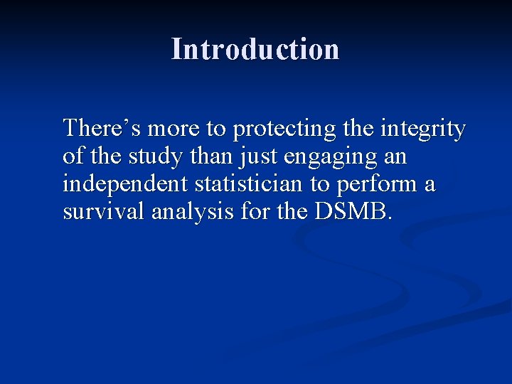 Introduction There’s more to protecting the integrity of the study than just engaging an Introduction There’s more to protecting the integrity of the study than just engaging an