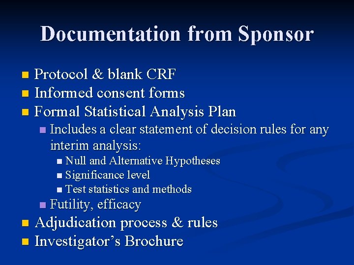 Documentation from Sponsor Protocol & blank CRF n Informed consent forms n Formal Statistical Documentation from Sponsor Protocol & blank CRF n Informed consent forms n Formal Statistical