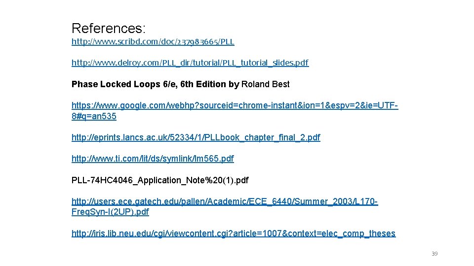 References: http: //www. scribd. com/doc/237983665/PLL http: //www. delroy. com/PLL_dir/tutorial/PLL_tutorial_slides. pdf Phase Locked Loops 6/e,