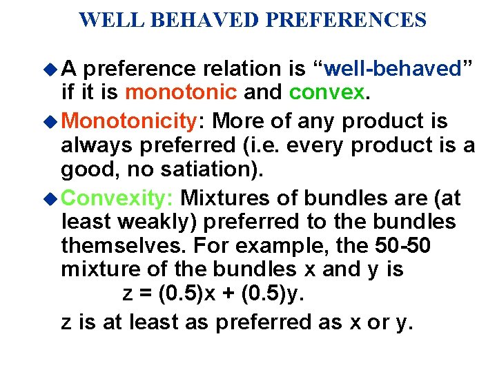 WELL BEHAVED PREFERENCES u. A preference relation is “well-behaved” if it is monotonic and