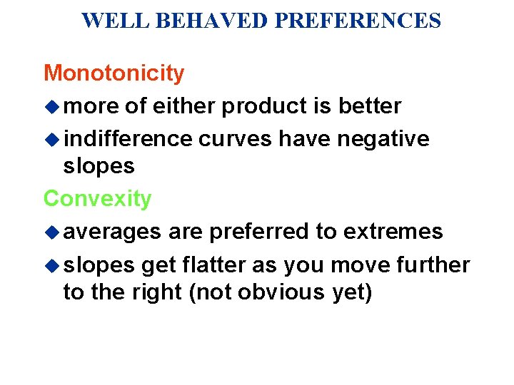 WELL BEHAVED PREFERENCES Monotonicity u more of either product is better u indifference curves