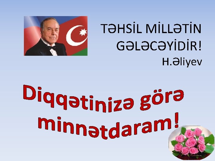 TƏHSİL MİLLƏTİN GƏLƏCƏYİDİR! H. Əliyev 