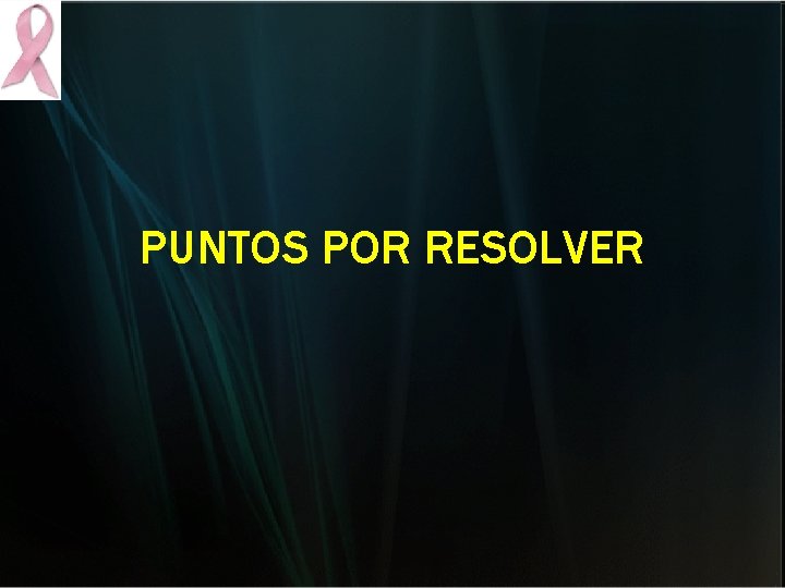 PUNTOS POR RESOLVER PUNTOS POR RESOLVER