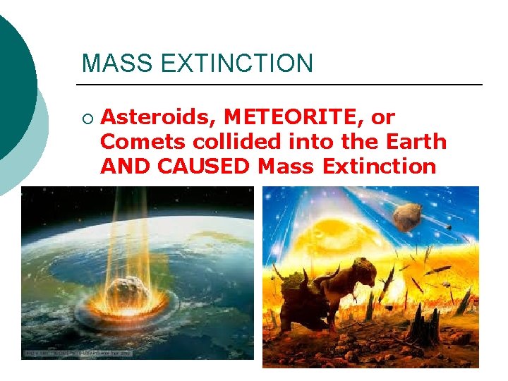 MASS EXTINCTION ¡ Asteroids, METEORITE, or Comets collided into the Earth AND CAUSED Mass