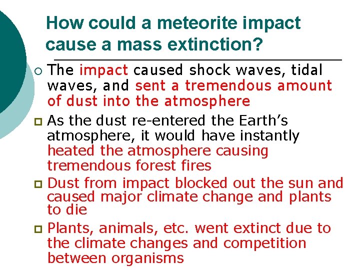 How could a meteorite impact cause a mass extinction? The impact caused shock waves,