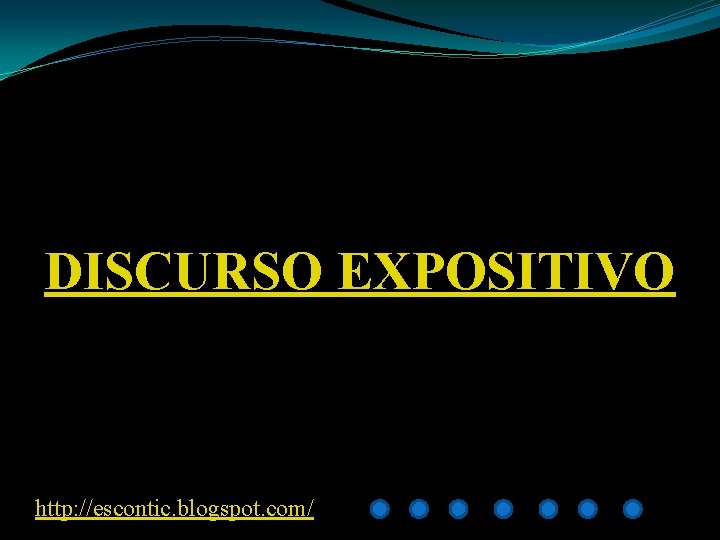 DISCURSO EXPOSITIVO http: //escontic. blogspot. com/ 
