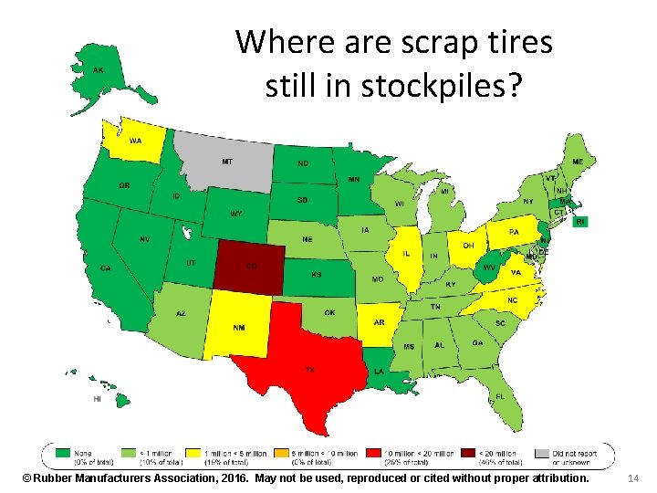 Where are scrap tires still in stockpiles? © Rubber Manufacturers Association, 2016. May not