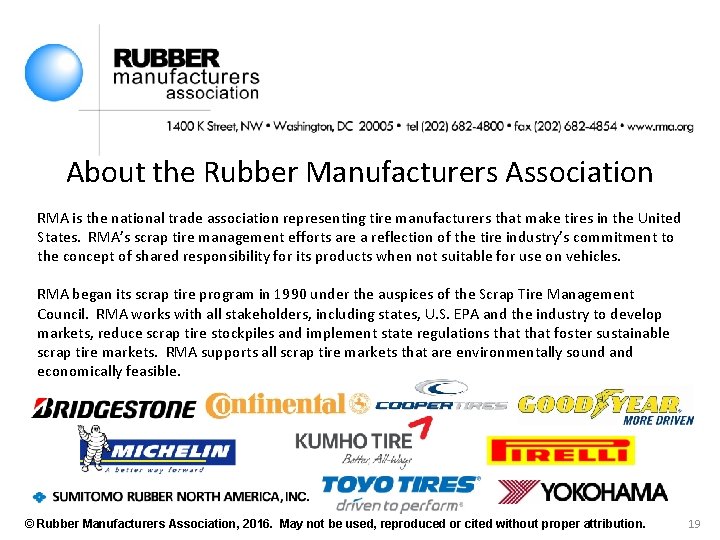 About the Rubber Manufacturers Association RMA is the national trade association representing tire manufacturers