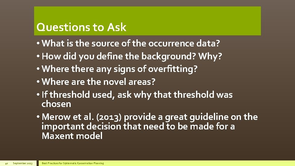 Questions to Ask • What is the source of the occurrence data? • How