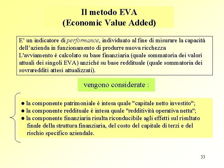 Il metodo EVA (Economic Value Added) E’ un indicatore di performance, individuato al fine