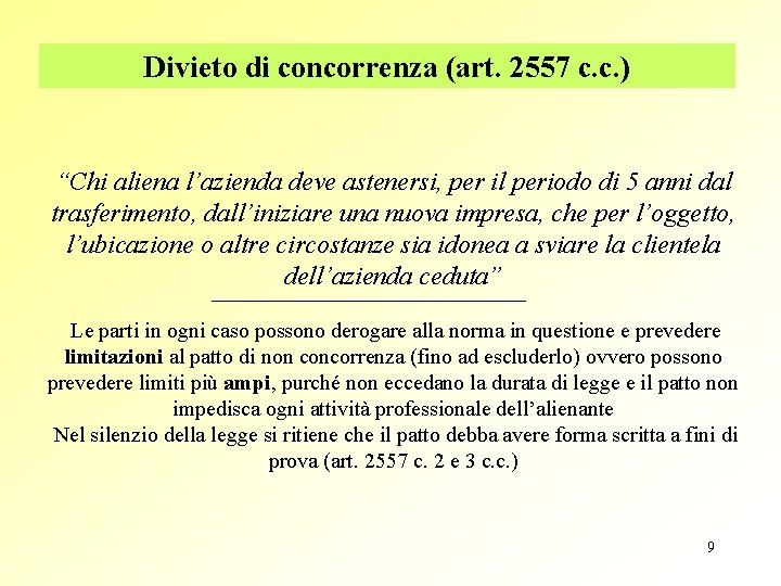 Divieto di concorrenza (art. 2557 c. c. ) “Chi aliena l’azienda deve astenersi, per