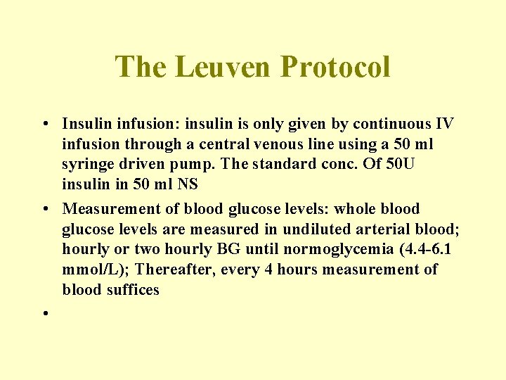 The Leuven Protocol • Insulin infusion: insulin is only given by continuous IV infusion