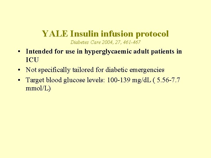 YALE Insulin infusion protocol Diabetes Care 2004, 27, 461 -467 • Intended for use