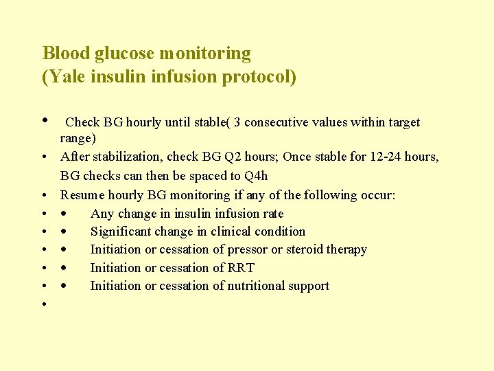 Blood glucose monitoring (Yale insulin infusion protocol) • Check BG hourly until stable( 3