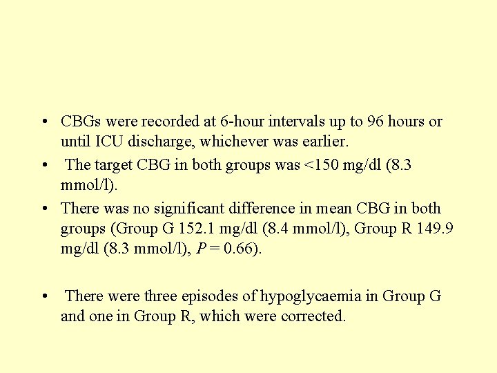  • CBGs were recorded at 6 -hour intervals up to 96 hours or